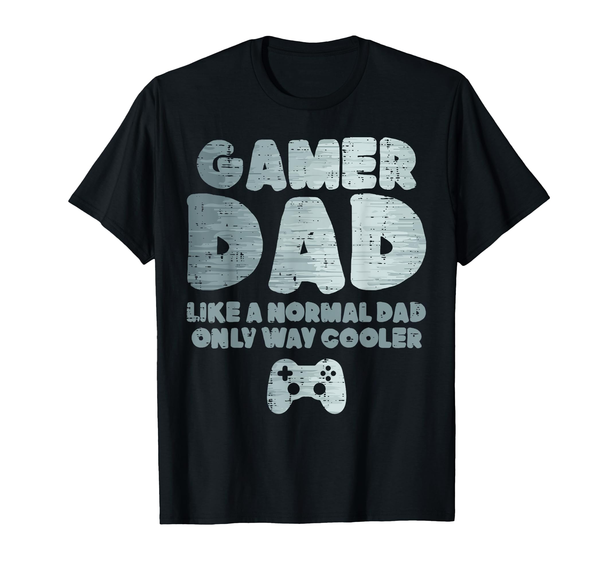 Gamer Dad Like Normal But Way T-Shirt - Fun Novelty Design Men Women - T-Shirt, Sweatshirt, Hoodie