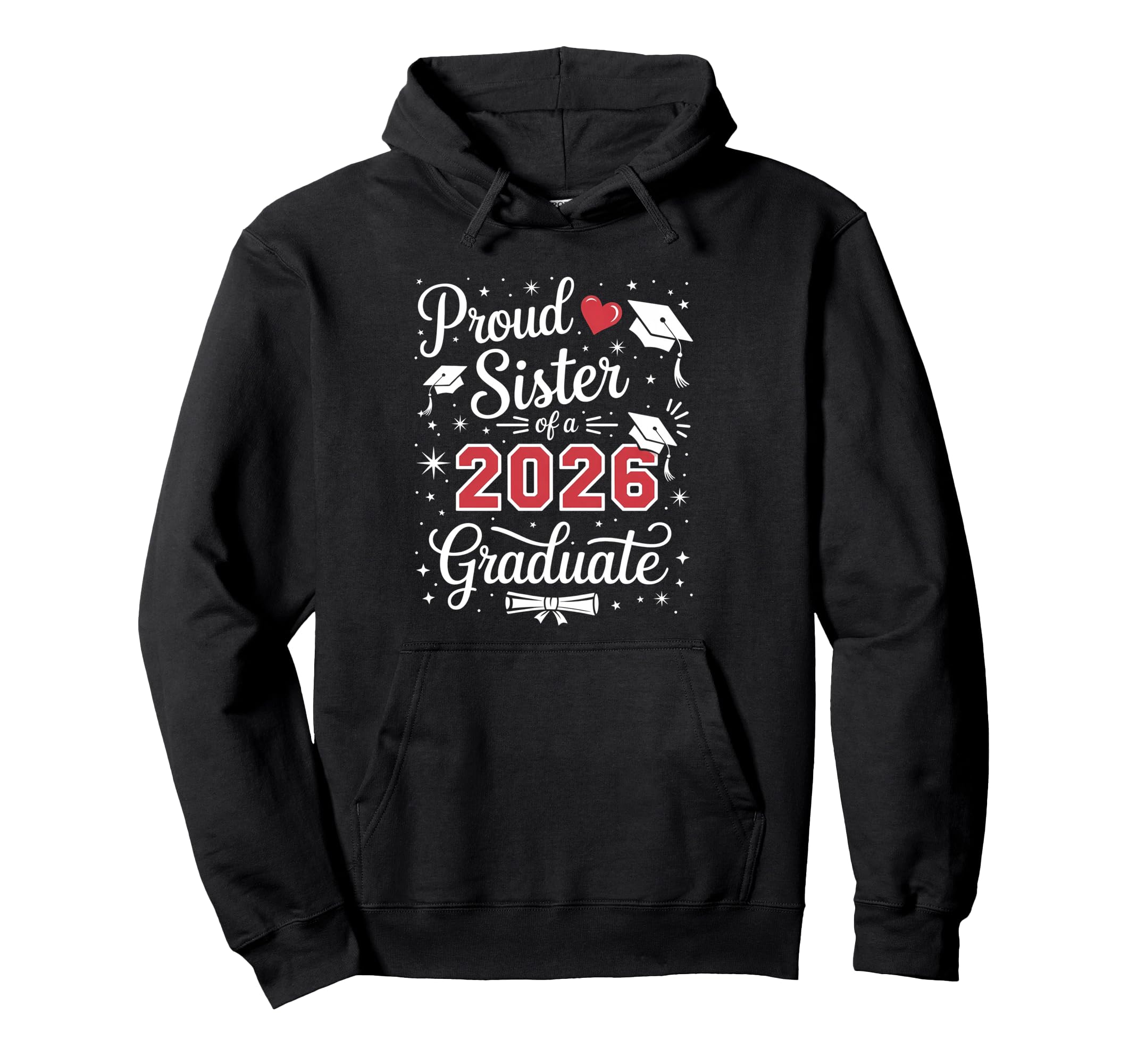 Proud Sister Class 2026 Graduate Hoodie - Graphic Print Men Women - T-Shirt, Sweatshirt, Hoodie