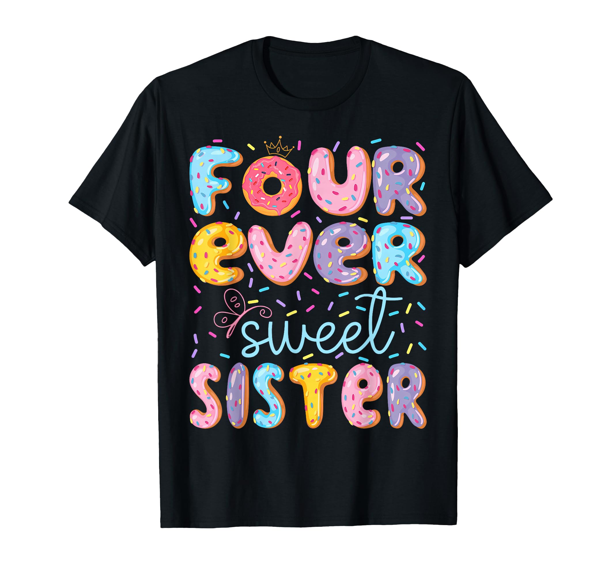 Four Ever Sweet Sister 4Th Birthday T-Shirt - Custom Art Print Unisex - T-Shirt, Sweatshirt, Hoodie