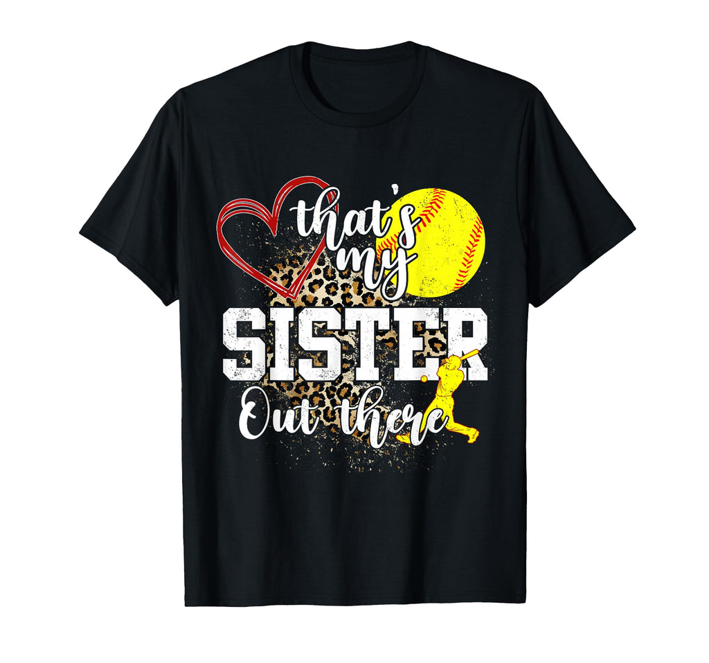 Thats My Sister Out There Softball T-Shirt - Unique Graphic Men Women - T-Shirt, Sweatshirt, Hoodie