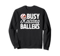 Busy Raising Ballers Football Sweatshirt - Custom Art Print Men Women - T-Shirt, Sweatshirt, Hoodie