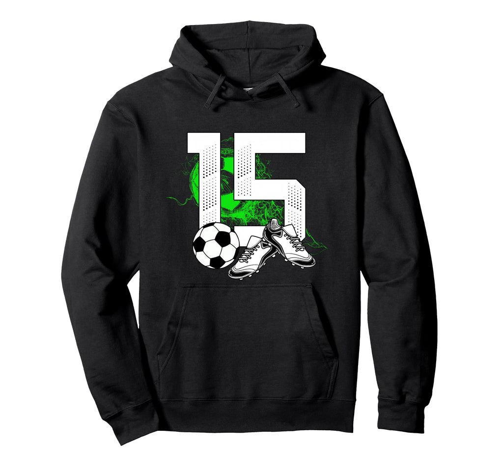 15Th Birthday Soccer Player Hoodie - Casual Everyday Wear Men Women - T-Shirt, Sweatshirt, Hoodie