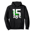 15Th Birthday Soccer Player Hoodie - Casual Everyday Wear Men Women - T-Shirt, Sweatshirt, Hoodie