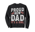 Proud New Dad Its Funny Fathers Day Sweatshirt - Unique Graphic Men Women - T-Shirt, Sweatshirt, Hoodie