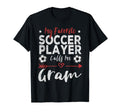 My Favorite Soccer Player Calls Me Gram T-Shirt - Novelty Apparel Men Women - T-Shirt, Sweatshirt, Hoodie