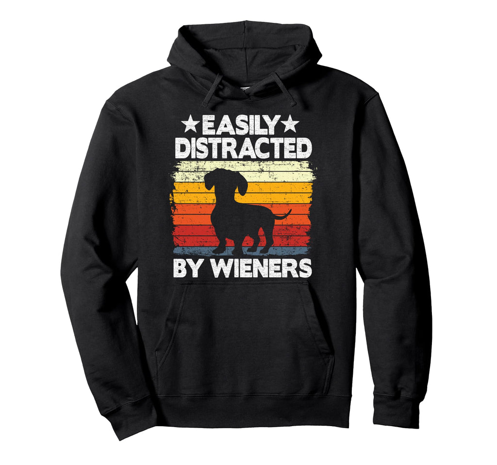 Easily Distracted Wieners Doxie Dog Hoodie - Streetwear Style Unisex - T-Shirt, Sweatshirt, Hoodie