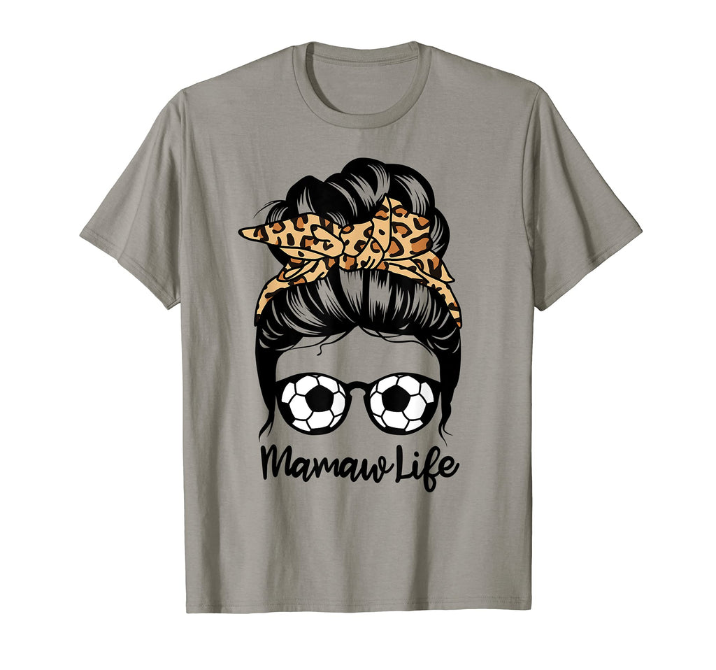 Mamaw Life Messy Bun Hair Funny Soccer T-Shirt - Fun Novelty Design Unisex - T-Shirt, Sweatshirt, Hoodie