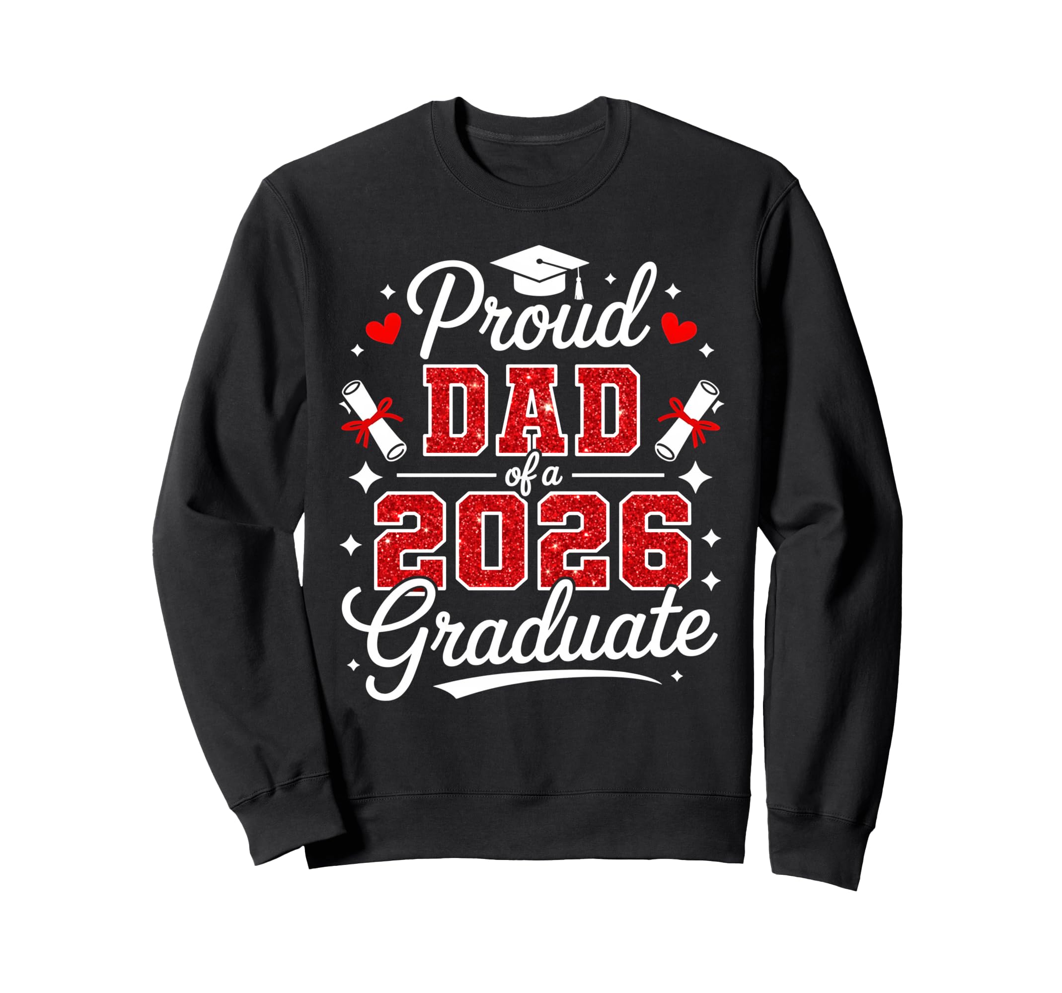 Proud Dad Class 2026 Graduate Sweatshirt - Casual Everyday Wear Unisex - T-Shirt, Sweatshirt, Hoodie