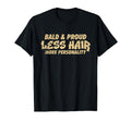 Bald And Proud Hairless Funny Bald T-Shirt - Novelty Apparel Men Women - T-Shirt, Sweatshirt, Hoodie