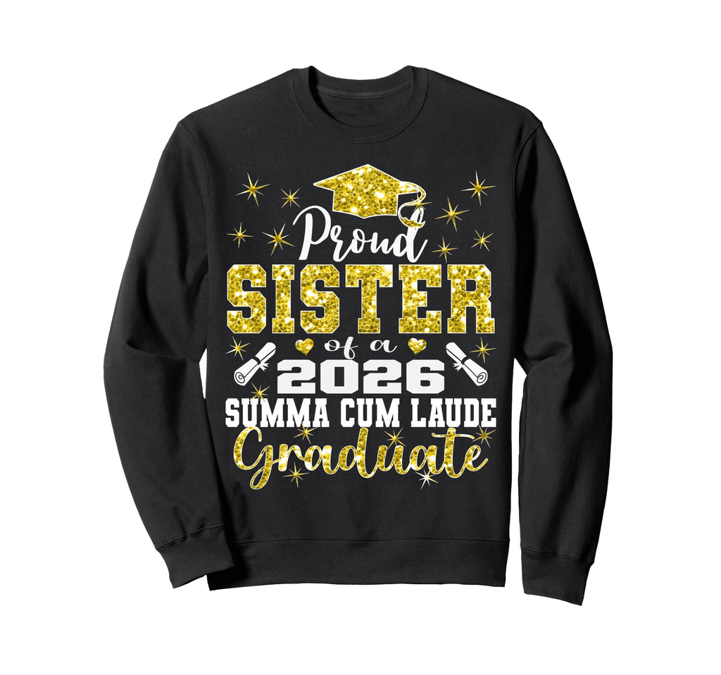 Proud Sister 2026 Summa Cum Laude Sweatshirt - Streetwear Style for Adults - T-Shirt, Sweatshirt, Hoodie