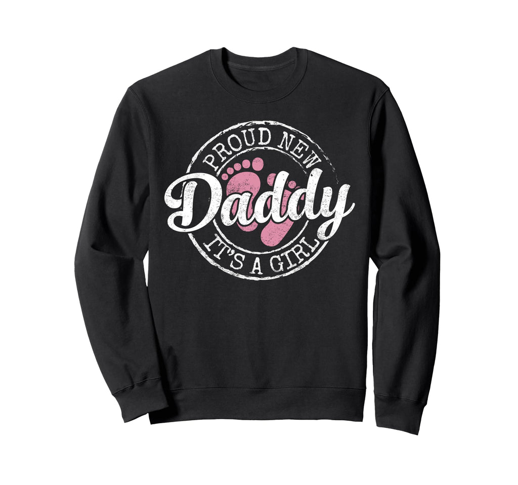 Proud New Daddy Its Dad To Be Sweatshirt - Streetwear Style Men Women - T-Shirt, Sweatshirt, Hoodie