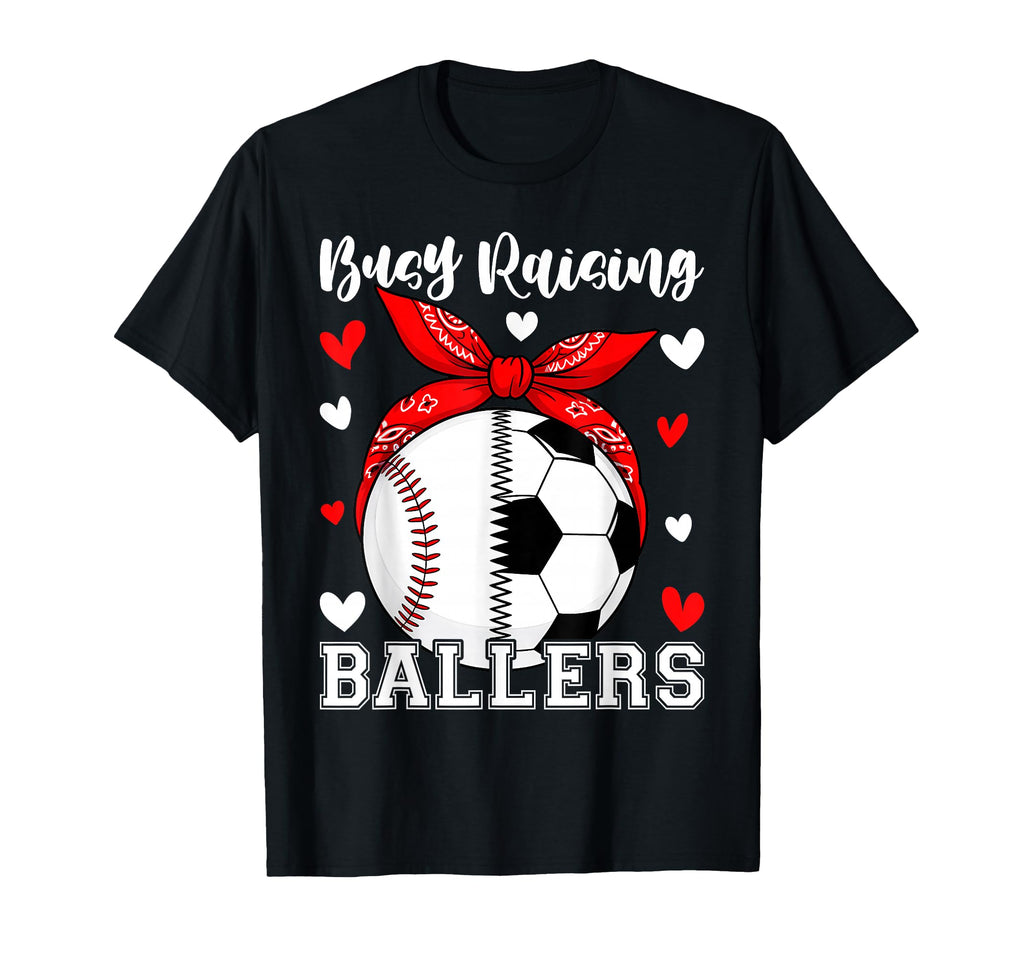 Busy Raising Ballers Baseball Soccer T-Shirt - Graphic Print for Adults - T-Shirt, Sweatshirt, Hoodie