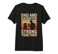 Dad And Daughter Strong Together T-Shirt - Aesthetic Graphic for Adults - T-Shirt, Sweatshirt, Hoodie