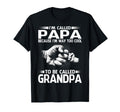 Papa Because Im Way Too To Be Called T-Shirt - Graphic Print Men Women - T-Shirt, Sweatshirt, Hoodie