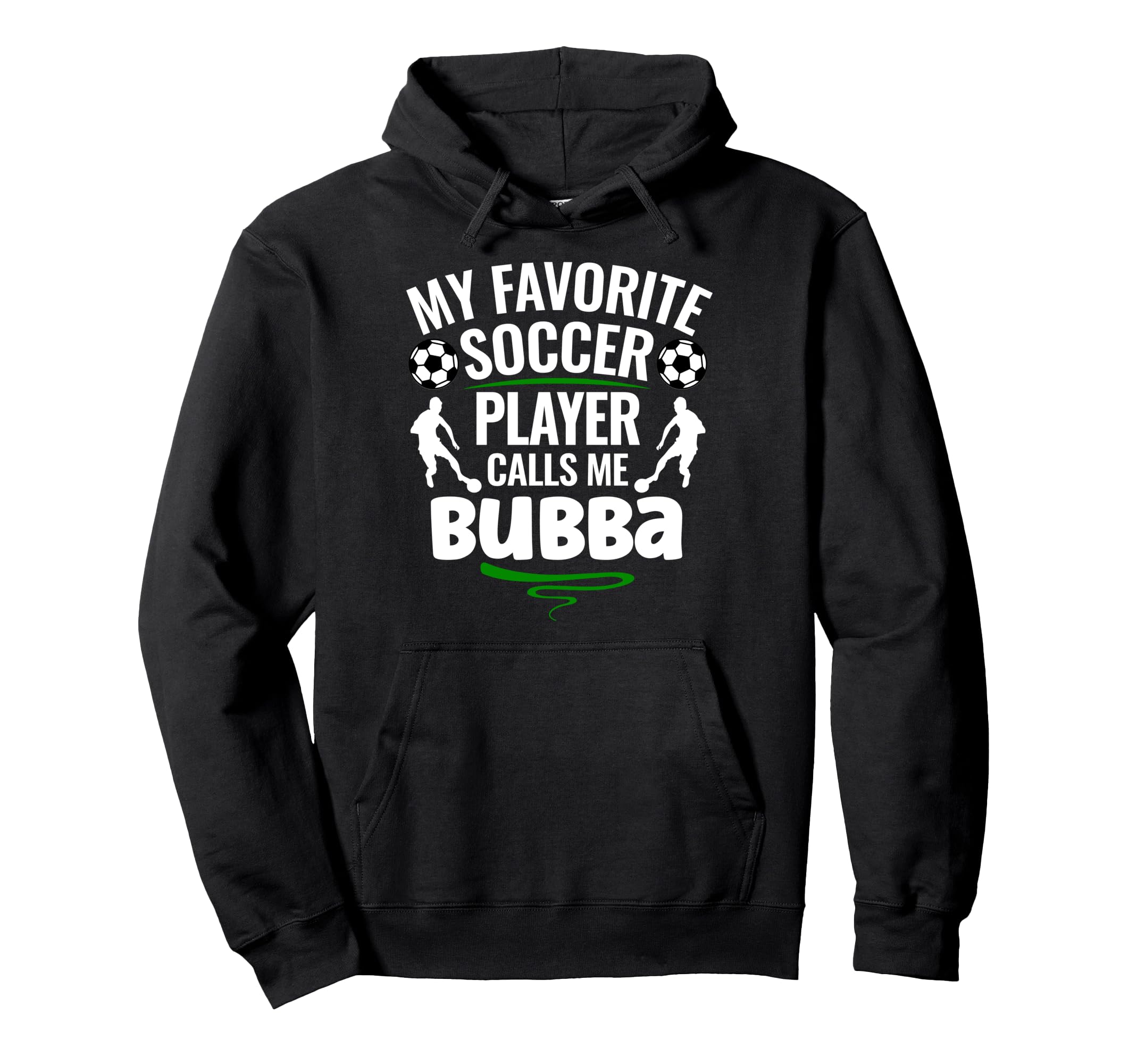 My Favorite Soccer Player Calls Me Bubba Hoodie - Custom Art Print Unisex - T-Shirt, Sweatshirt, Hoodie