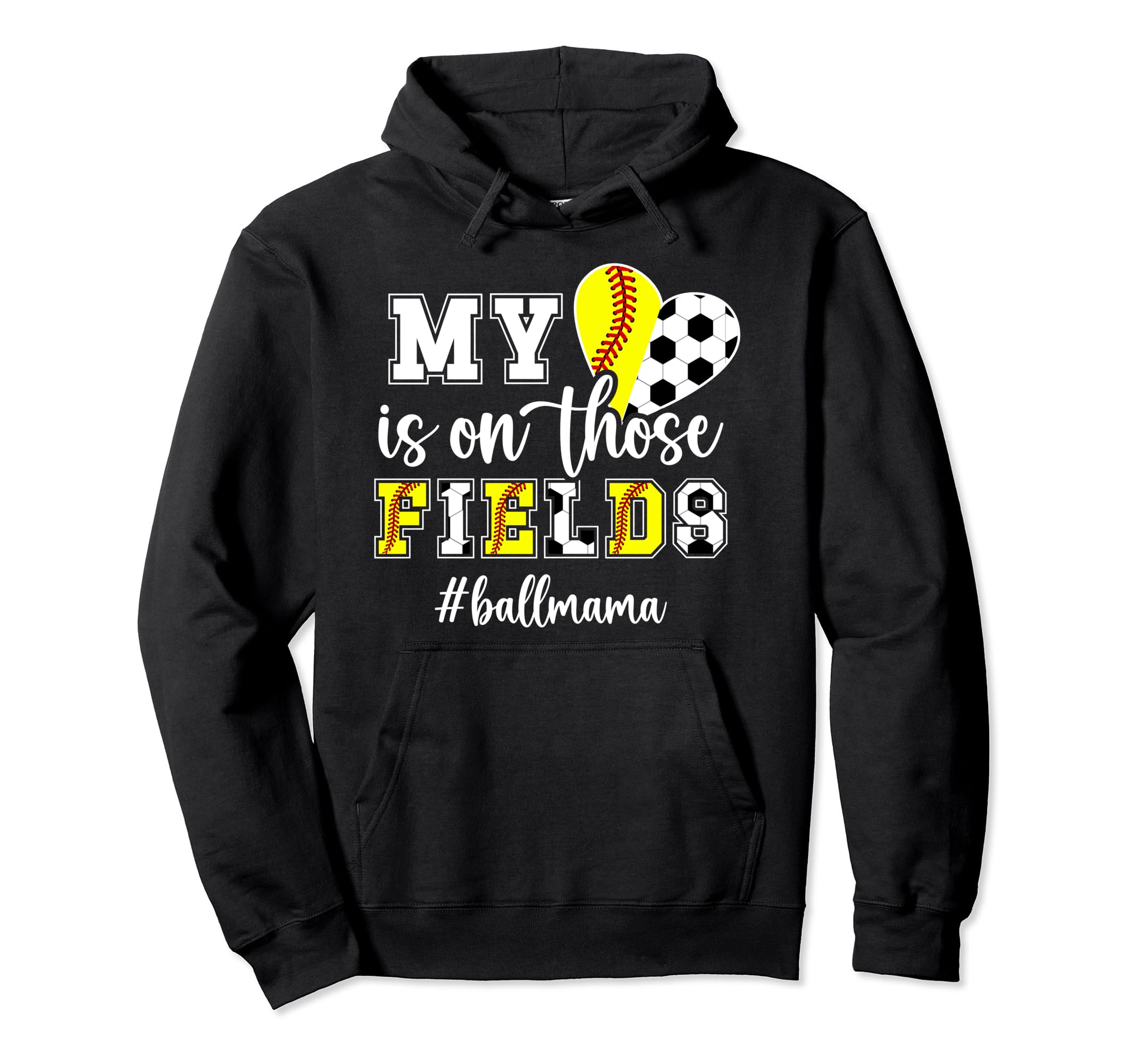 Those Fields Ball Mama Softball Soccer Mom Hoodie - Graphic Print Unisex - T-Shirt, Sweatshirt, Hoodie