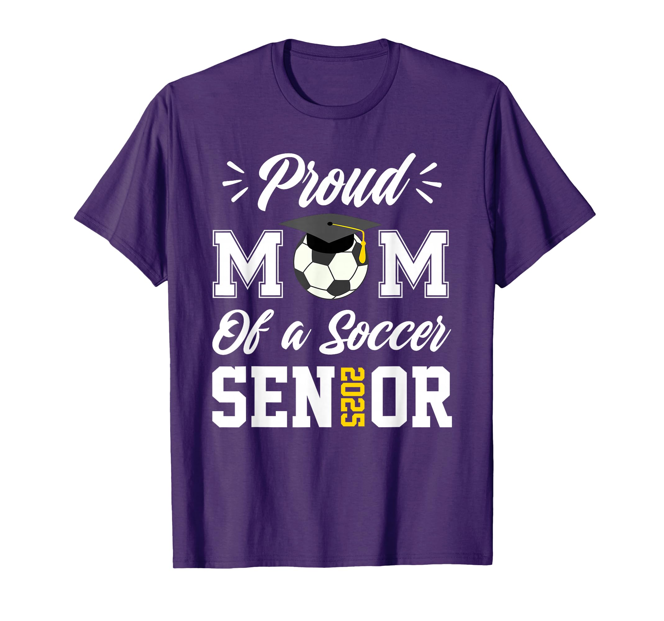 Proud Mom Soccer Senior Class 2025 Mom T-Shirt - Streetwear Style Unisex - T-Shirt, Sweatshirt, Hoodie