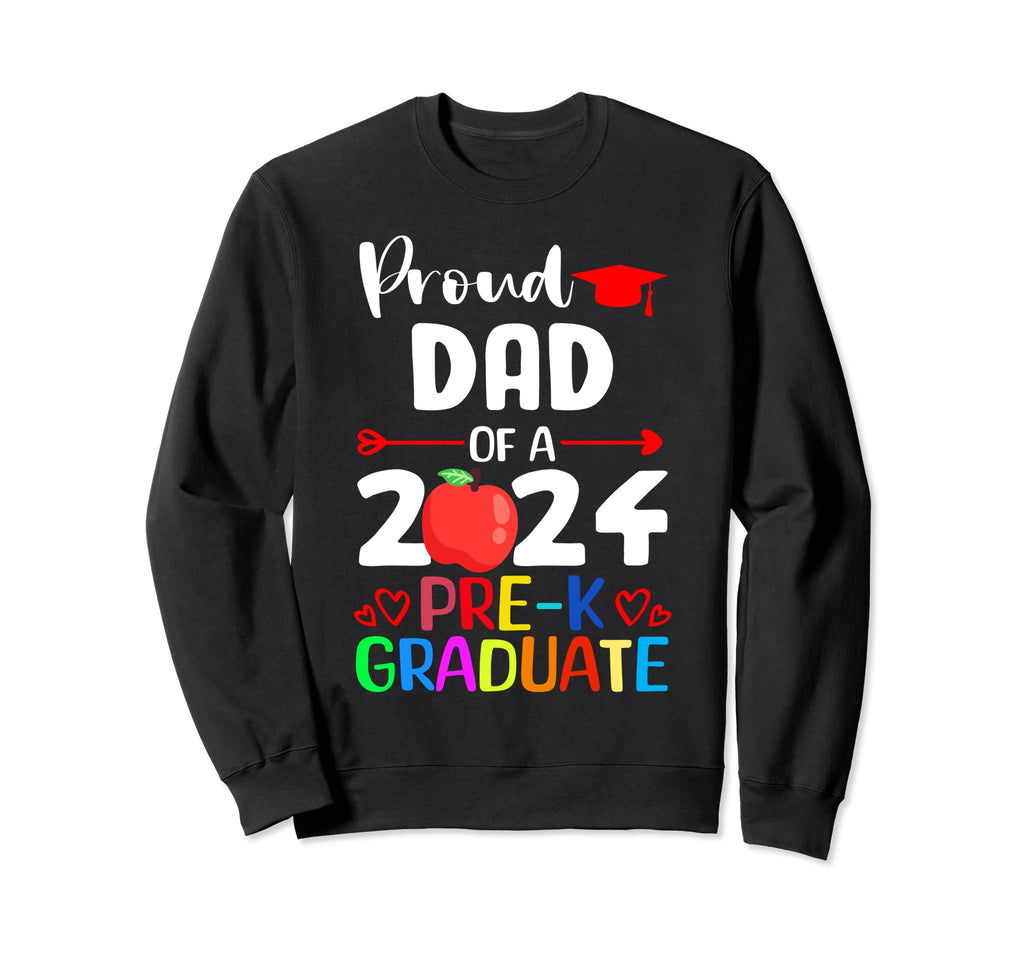 Proud Dad 2024 Pre K Graduation Sweatshirt - Fun Novelty Design Unisex - T-Shirt, Sweatshirt, Hoodie
