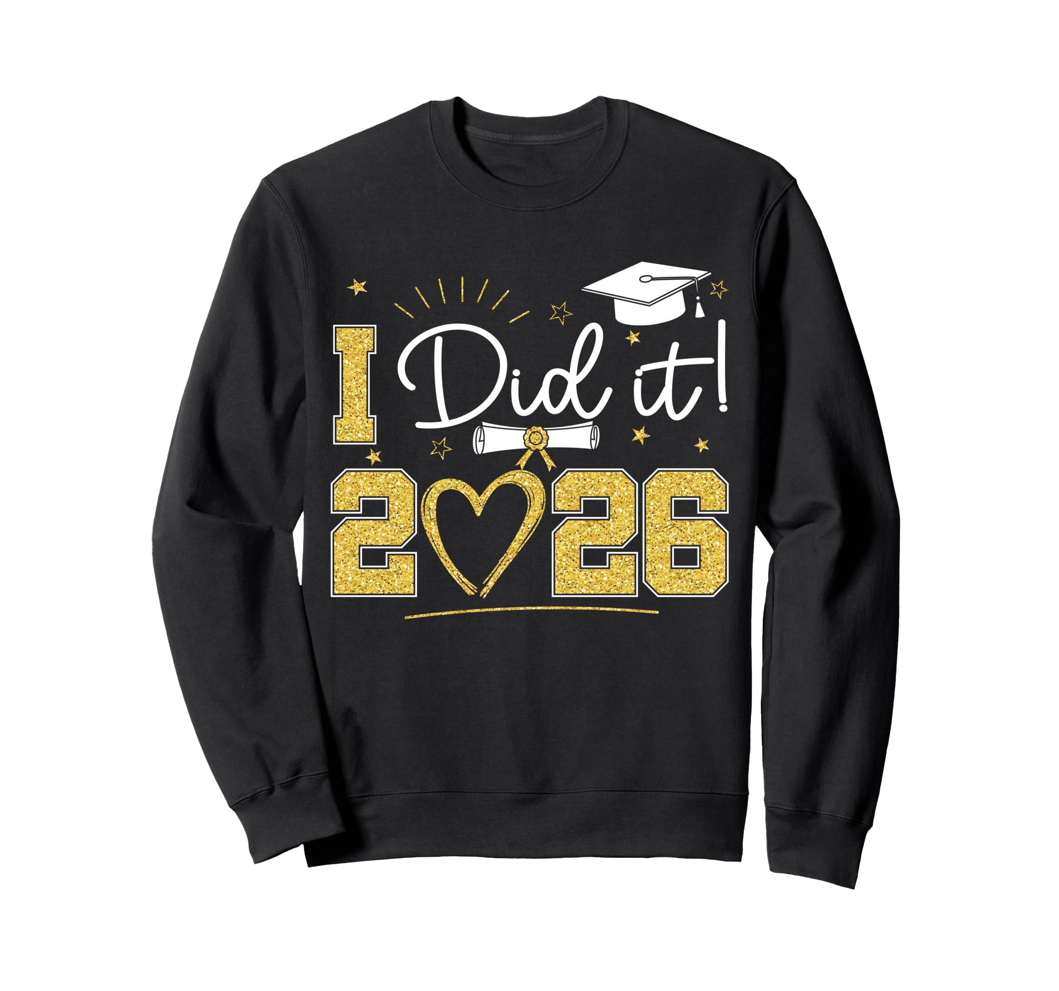 Graduation I Did It 2026 Sweatshirt - Casual Everyday Wear for Adults - T-Shirt, Sweatshirt, Hoodie