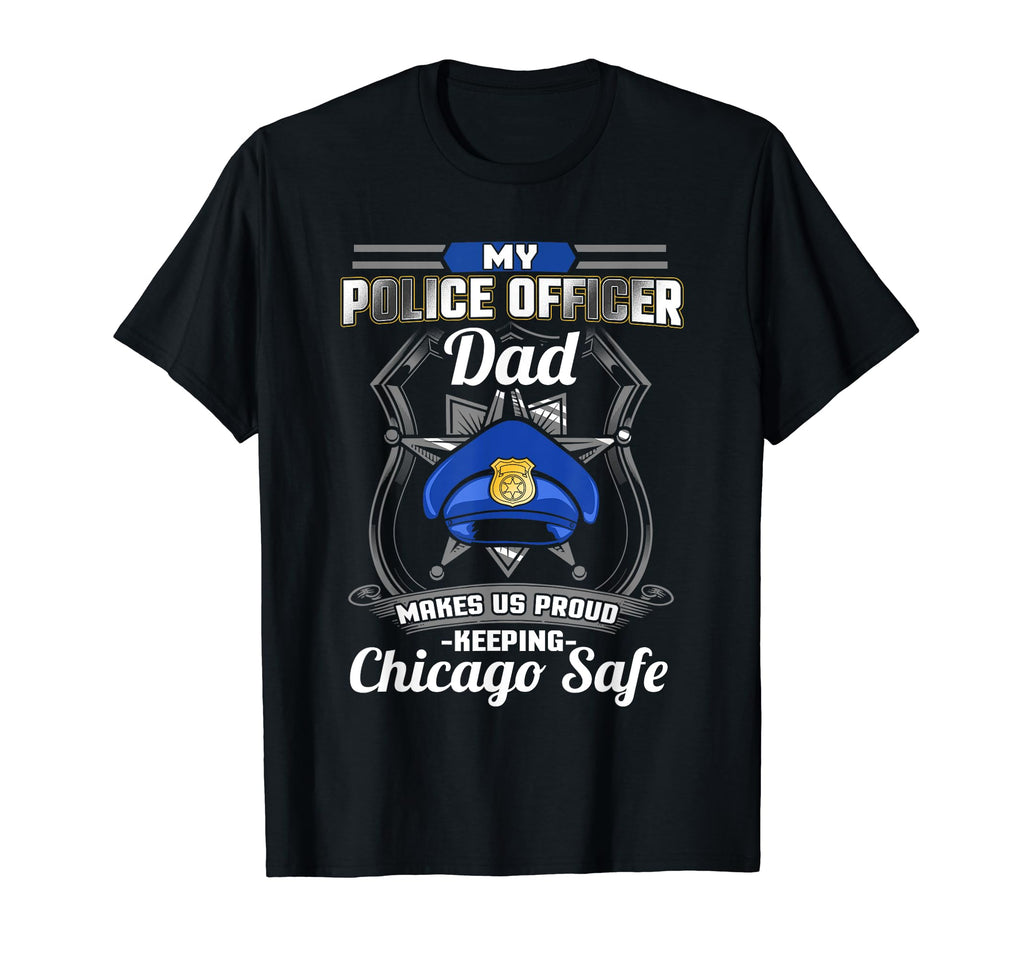 Chicago Police Dad Family Police Officer T-Shirt - Novelty Apparel Unisex - T-Shirt, Sweatshirt, Hoodie