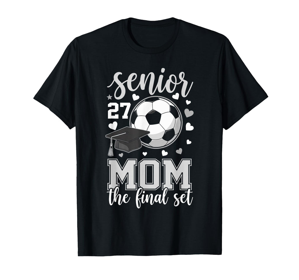 Soccer Senior 2027 Mom Final Set T-Shirt - Unique Graphic for Adults - T-Shirt, Sweatshirt, Hoodie