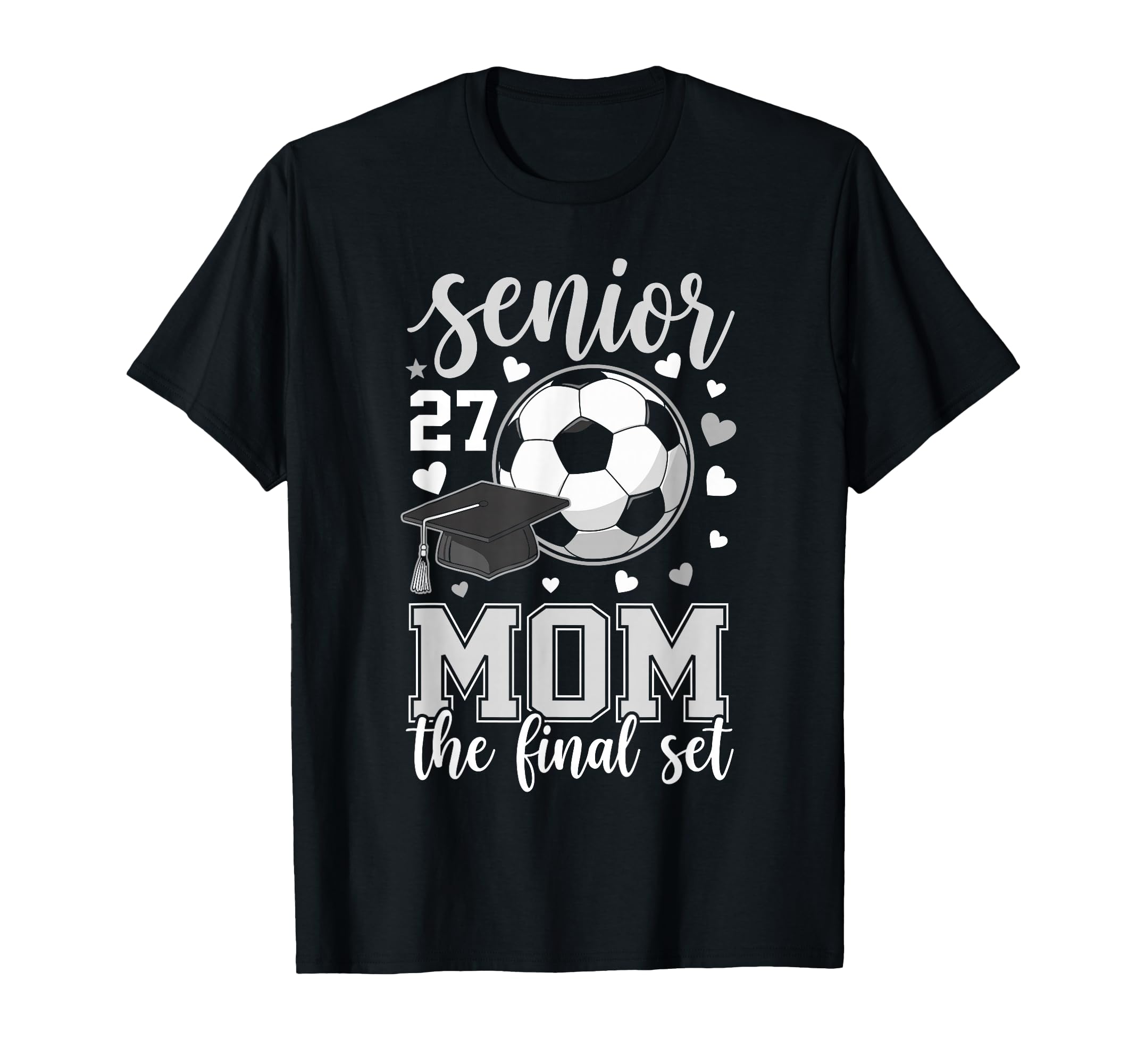 Soccer Senior 2027 Mom Final Set T-Shirt - Unique Graphic for Adults - T-Shirt, Sweatshirt, Hoodie