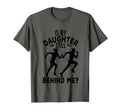Is My Daughter Still Behind Me Funny T-Shirt - Casual Everyday Wear Unisex - T-Shirt, Sweatshirt, Hoodie