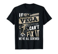 If Vega Cant Fix It Were All Screwed T-Shirt - Novelty Apparel Unisex - T-Shirt, Sweatshirt, Hoodie