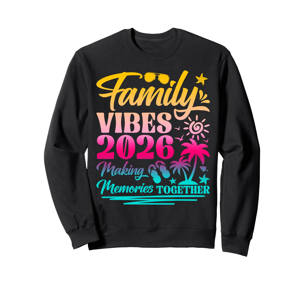 Family 2026 Vibes Making Sweatshirt - Fun Novelty Design for Adults - T-Shirt, Sweatshirt, Hoodie