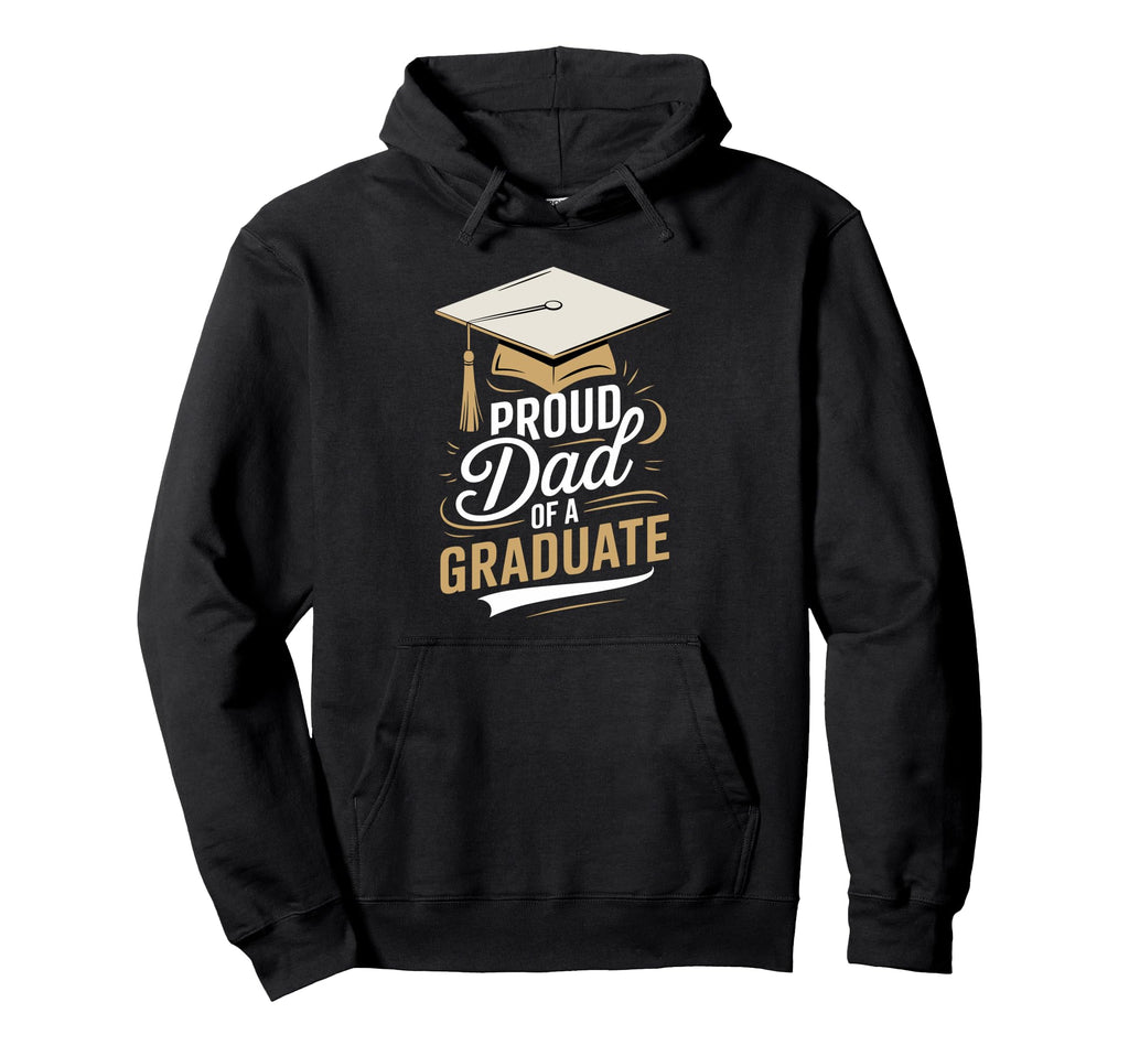 Proud Dad Graduate Fun Graduation Hoodie - Casual Everyday Wear for Adults - T-Shirt, Sweatshirt, Hoodie