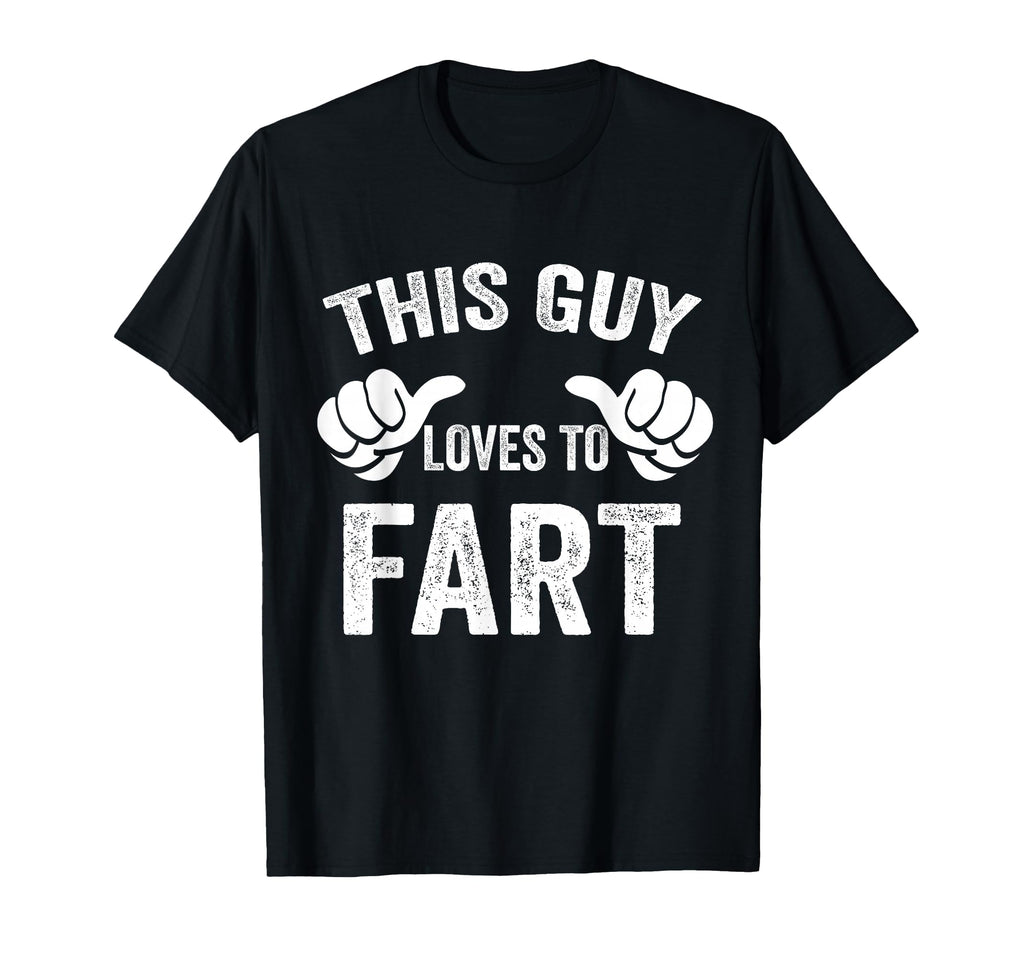 This Guy Loves To Fart Funny Store T-Shirt - Minimalist Print Men Women - T-Shirt, Sweatshirt, Hoodie