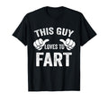 This Guy Loves To Fart Funny Store T-Shirt - Minimalist Print Men Women - T-Shirt, Sweatshirt, Hoodie