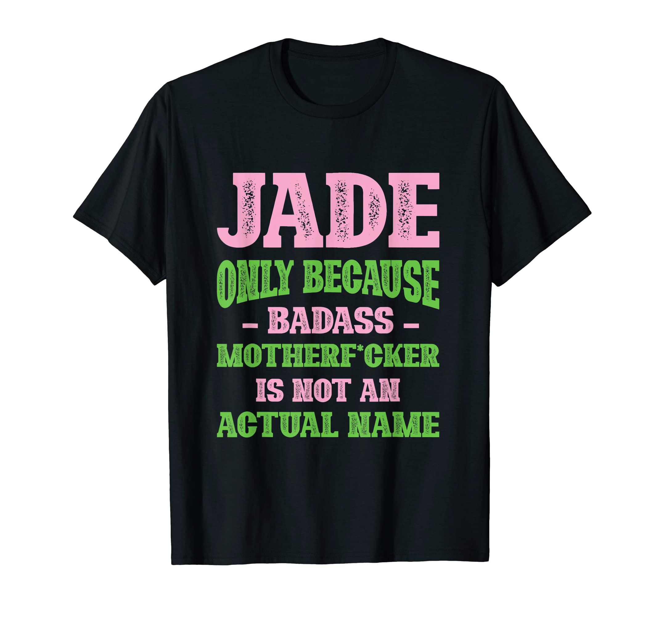 Badass Jade Name Unique Nickname T-Shirt - Unique Graphic for Adults - T-Shirt, Sweatshirt, Hoodie