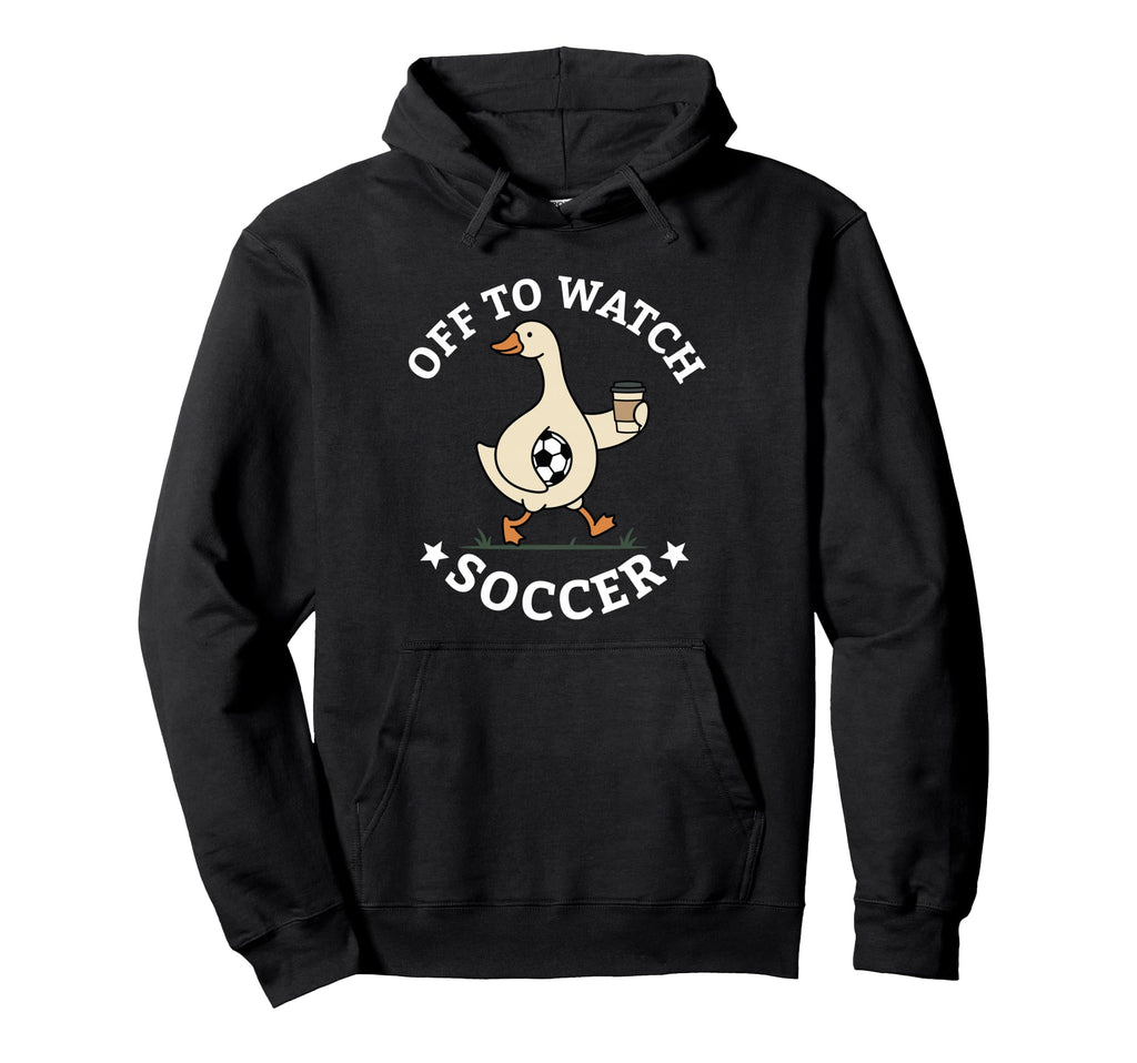 Off To Watch Soccer Mom Funny Goose Hoodie - Trendy Graphic Unisex - T-Shirt, Sweatshirt, Hoodie