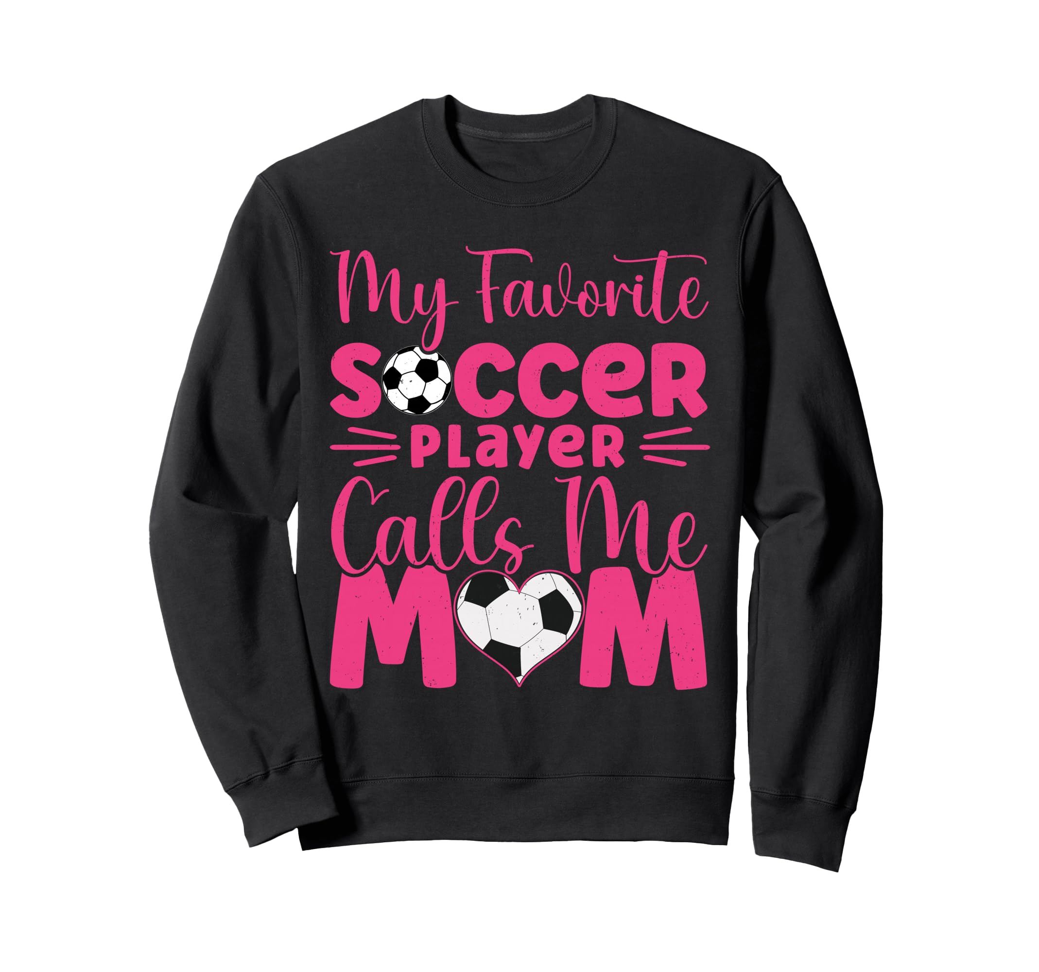 My Favorite Soccer Player Calls Me Mom Sweatshirt - Unique Graphic Unisex - T-Shirt, Sweatshirt, Hoodie