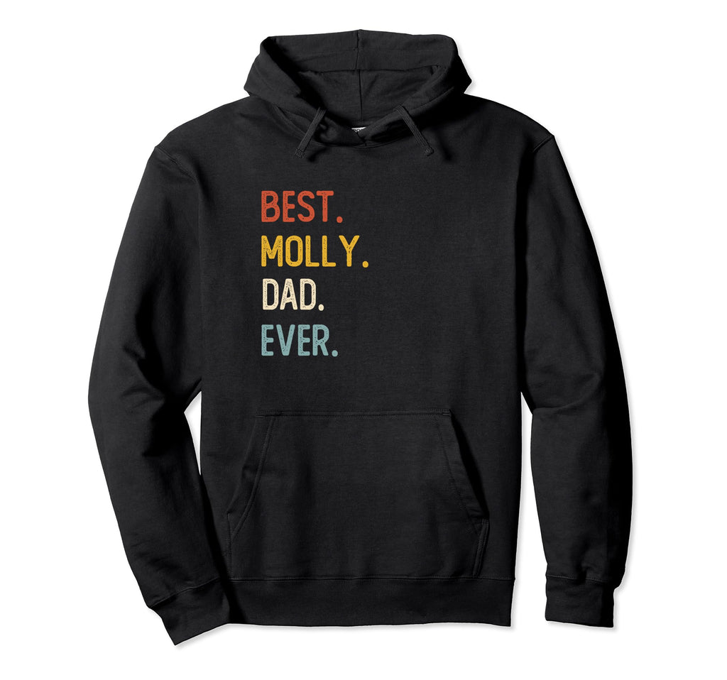 Funny Dad Shirts Best Molly Dad Ever Hoodie - Fun Novelty Design Unisex - T-Shirt, Sweatshirt, Hoodie