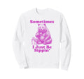 Sometimes I Just Be Sippin Funny Sweatshirt - Fun Novelty Design Unisex - T-Shirt, Sweatshirt, Hoodie
