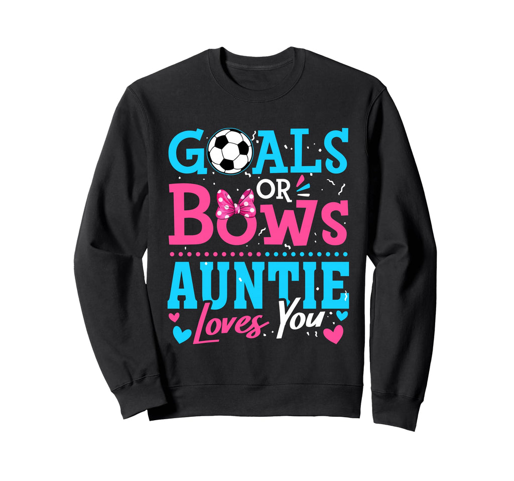 Goals Or Bows Auntie Loves You Sweatshirt - Casual Everyday Wear Men Women - T-Shirt, Sweatshirt, Hoodie