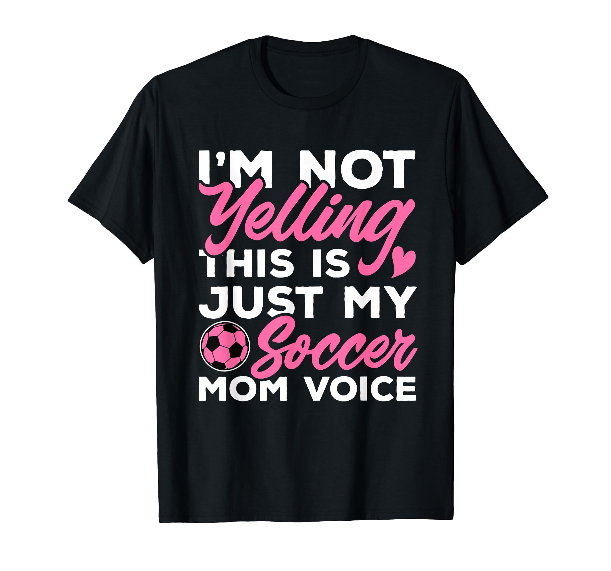 Soccer Im Not Yelling This Is Just My T-Shirt - Streetwear Style Unisex - T-Shirt, Sweatshirt, Hoodie