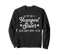 Im Youngest Sister Rules Not Apply Sweatshirt - Novelty Apparel Men Women - T-Shirt, Sweatshirt, Hoodie