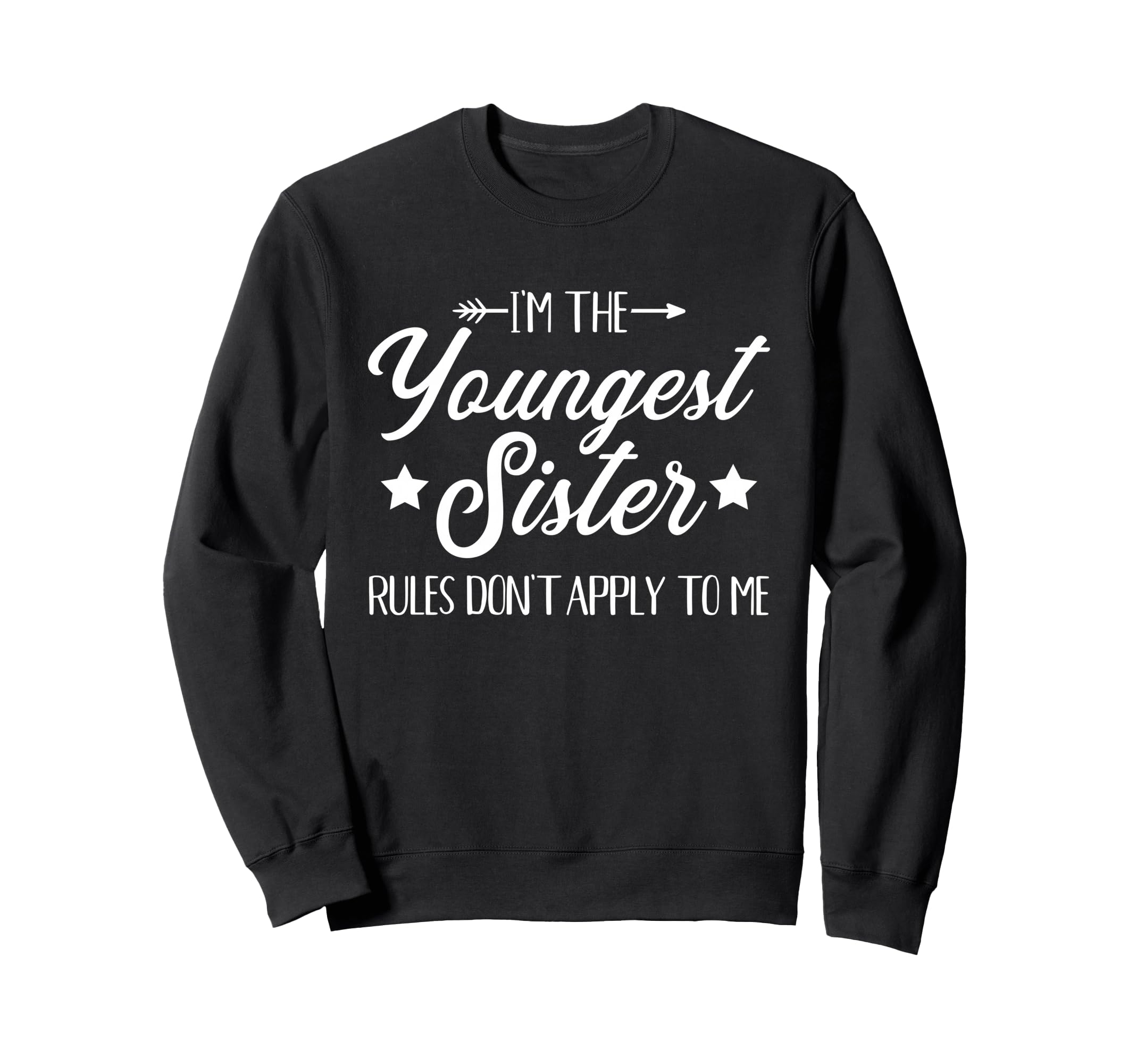 Im Youngest Sister Rules Not Apply Sweatshirt - Novelty Apparel Men Women - T-Shirt, Sweatshirt, Hoodie