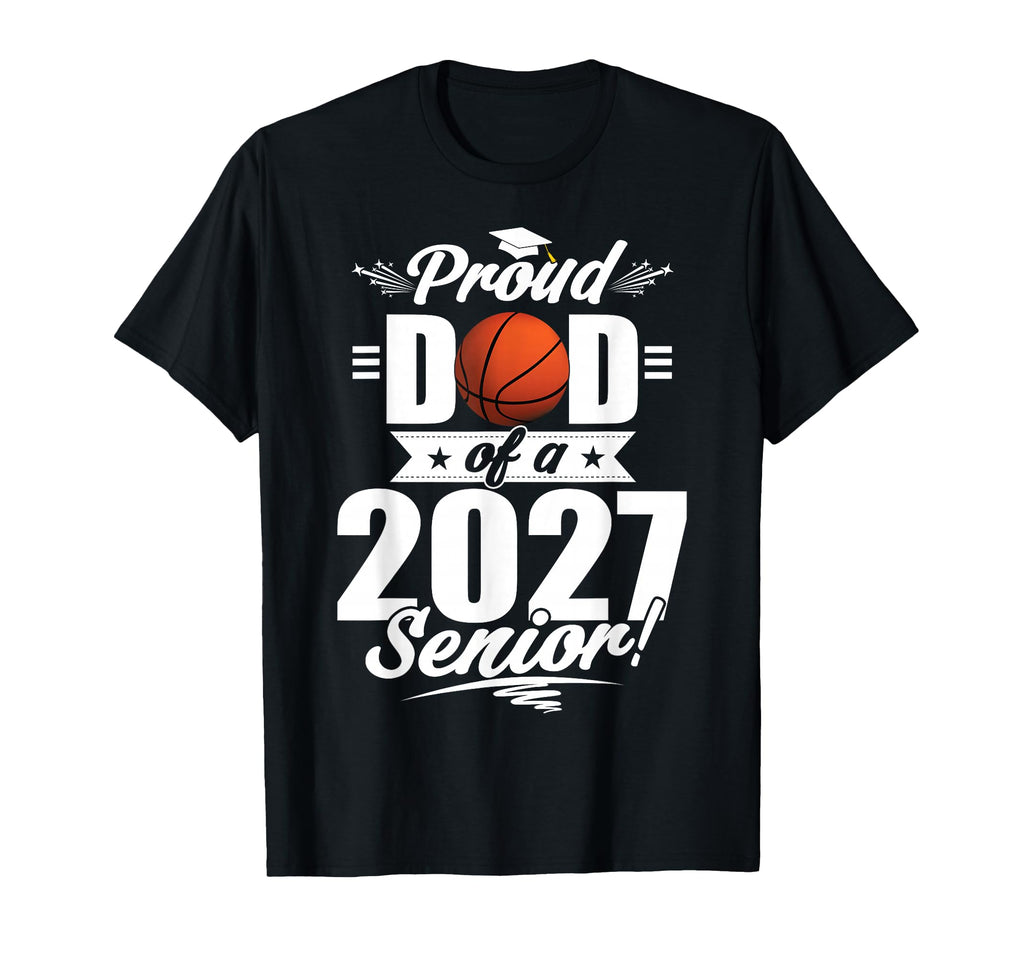 Proud Dad Basketball Senior Class 2026 T-Shirt - Trendy Graphic Men Women - T-Shirt, Sweatshirt, Hoodie