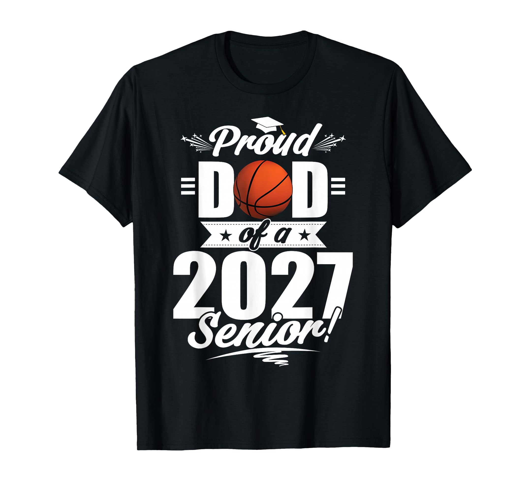Proud Dad Basketball Senior Class 2026 T-Shirt - Trendy Graphic Men Women - T-Shirt, Sweatshirt, Hoodie