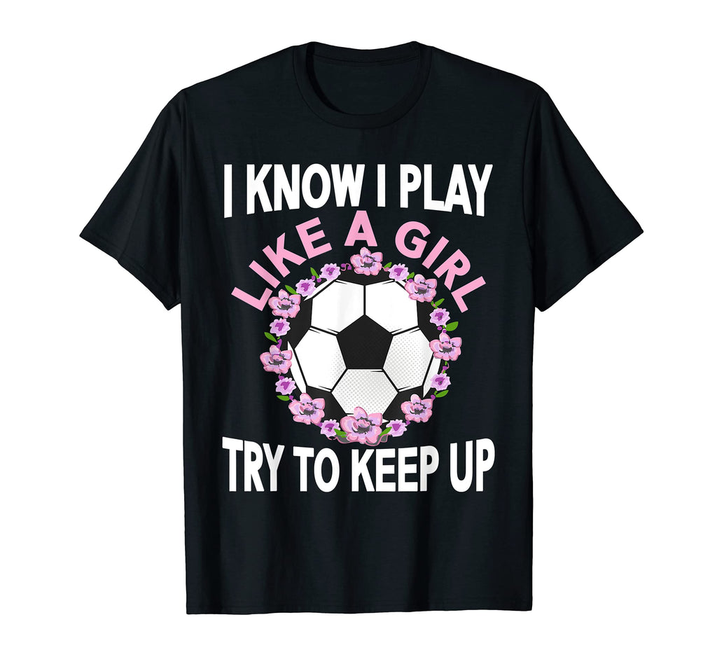 I Know I Play Like Soccer T-Shirt - Custom Art Print for Adults - T-Shirt, Sweatshirt, Hoodie