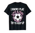 I Know I Play Like Soccer T-Shirt - Custom Art Print for Adults - T-Shirt, Sweatshirt, Hoodie