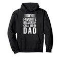 My Favorite Ballers Call Me Dad Hoodie - Aesthetic Graphic Unisex - T-Shirt, Sweatshirt, Hoodie