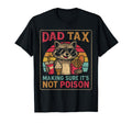Dad Tax Making Sure Its Not Poison Raccoon T-Shirt - Graphic Print Unisex - T-Shirt, Sweatshirt, Hoodie