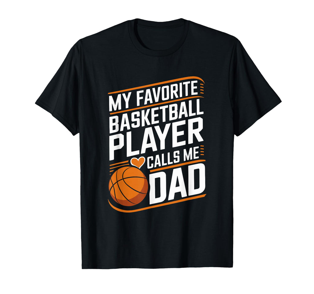 Basketball Dad My Favorite Basketball T-Shirt - Graphic Print Unisex - T-Shirt, Sweatshirt, Hoodie
