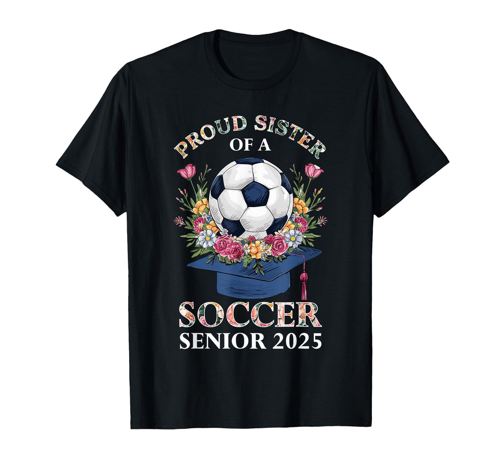 Class 2025 Senior Year Soccer Sister T-Shirt - Custom Art Print Unisex - T-Shirt, Sweatshirt, Hoodie
