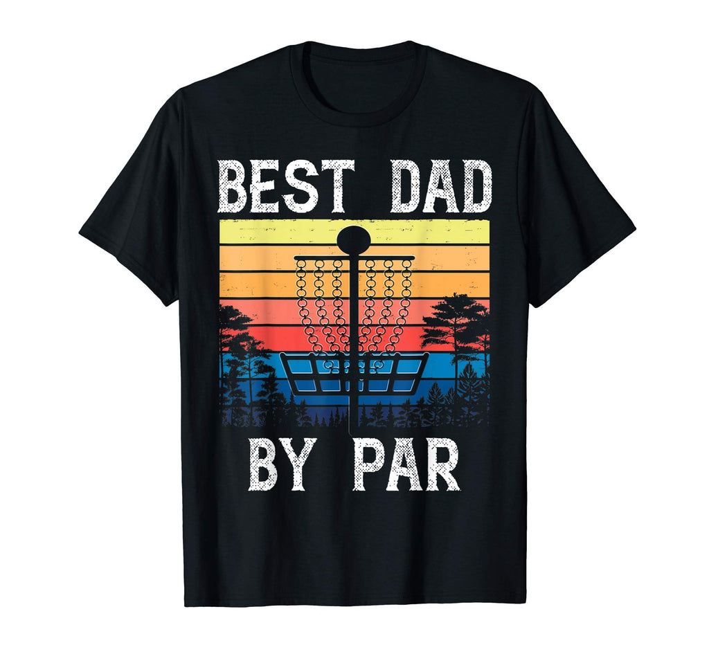 Best Dad Par Funny Disc Golf Gift Frisbee T-Shirt - Custom Art Print Unisex - T-Shirt, Sweatshirt, Hoodie